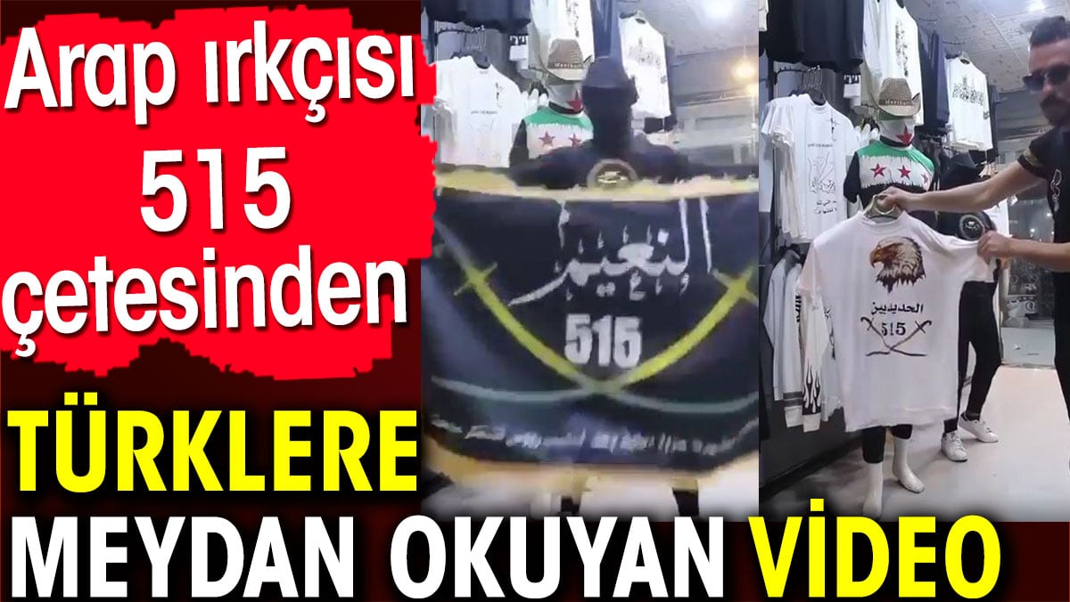 Arap ırkçısı 515 çetesinden Türklere meydan okuyan video