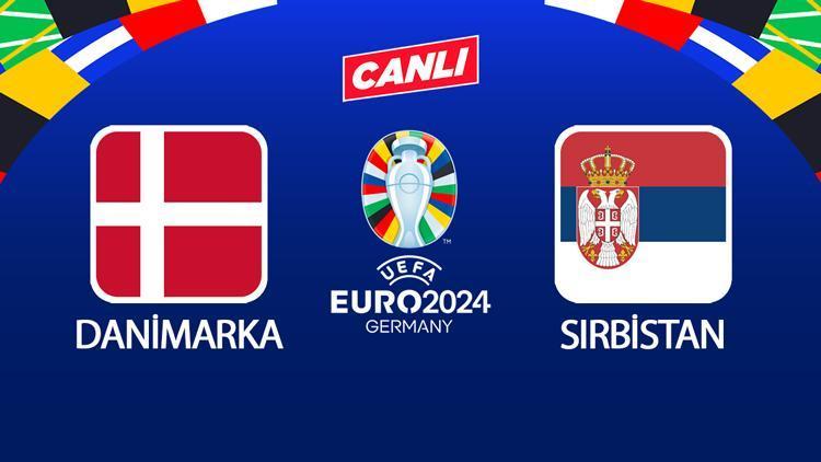 Danimarka-Sırbistan maçı ne zaman, saat kaçta, hangi kanalda? EURO 2024 Danimarka Sırbistan maçı canlı izle bilgisi ekranı