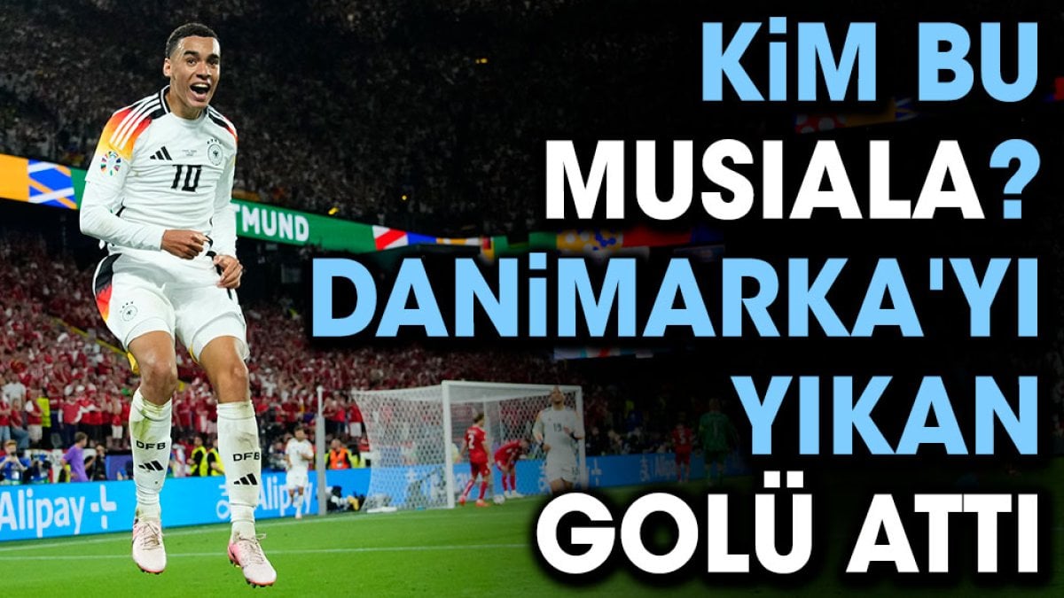 Kim bu Jamal Musiala? Danimarka’yı yıkan golü attı