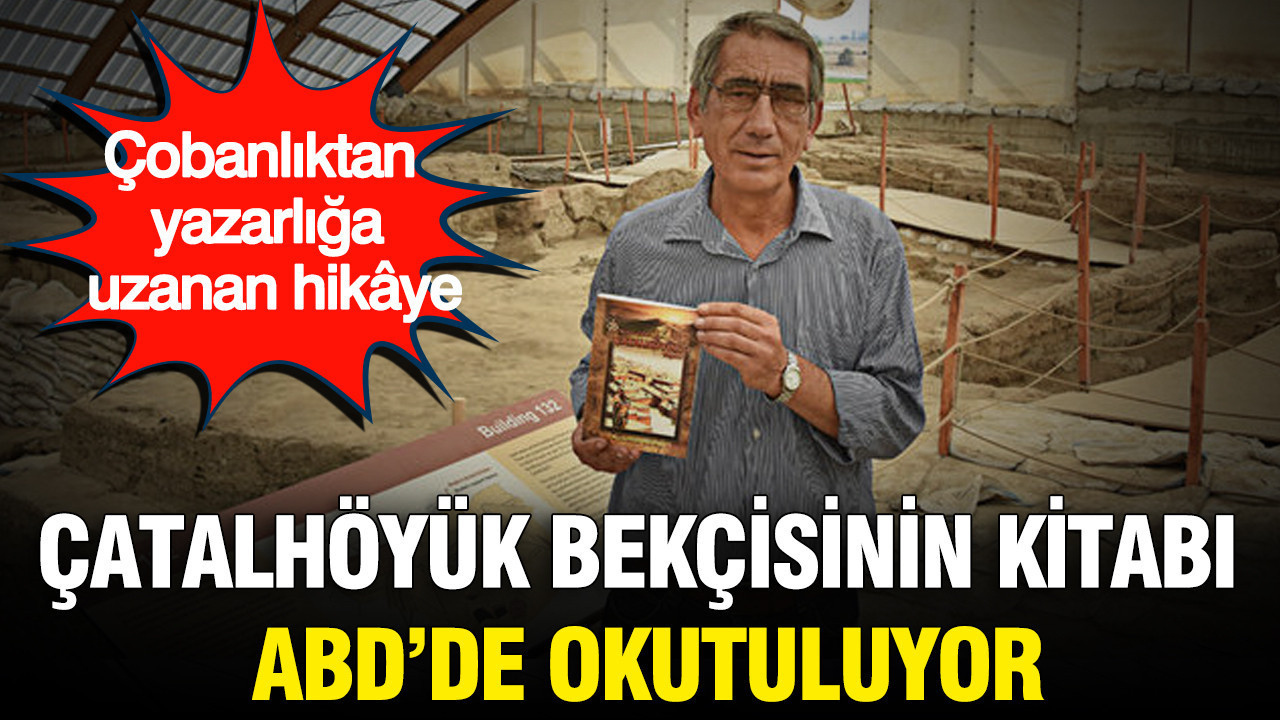 Cobanliktan yazarliga uzanan hik ye catalhoyuk bekcisinin kitabi abdde okutuluyor M847Oy5u